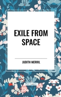 Exile from Space 1515405028 Book Cover