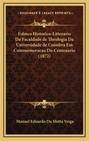 Esboco Historico-Litterario Da Faculdade De Theologia Da Universidade De Coimbra Em Commemoracao Do Centenario 1160732922 Book Cover