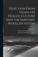 Selection From Essays on Health-culture and the Sanitary Woollen System [electronic Resource] 1014823927 Book Cover