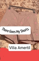 There Goes My Shorts B0G4T1C6FL Book Cover
