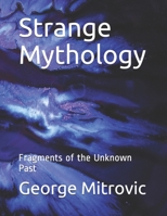 Strange Mythology: Fragments of the Unknown Past B08L4VFCPR Book Cover