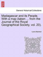 Madagascar and its People. With a map (taken ... from the Journal of the Royal Geographical Society, vol. 20). 1241492417 Book Cover