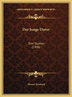 Der Junge D�rer: Drei Studien (Classic Reprint) 1160436495 Book Cover