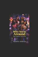 Who You're Around 1688388702 Book Cover