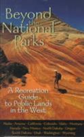 Beyond the National Parks: A Recreation Guide to Public Lands in the West 1560985666 Book Cover