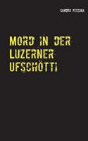 Mord in der Luzerner Ufschötti: Kriminalroman 3746065267 Book Cover