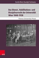 Das Dienst-, Habilitations- Und Disziplinarrecht Der Universitat Wien 1848-1938: Eine Rechtshistorische Untersuchung Zur Stellung Des Wissenschaftlich 3847107208 Book Cover