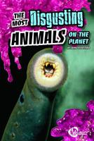 The Most Disgusting Animals on the Planet 1429675357 Book Cover