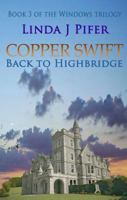 Copper Swift: Back to Highbridge 0989014258 Book Cover