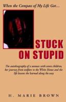 When the Compass of My Life Got Stuck On Stupid: The Autobiography of a Woman with Seven Children, Her Journey from Welfare to the White House and the Life Lessons She Learned Along the Way 141340717X Book Cover