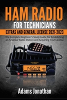 Ham Radio for Technicians, Extras and General License 2021-2023: The Complete Beginner's Study Guide for Establishing an Amateur Radio Station and Acquiring Your License B08WZD4X26 Book Cover