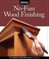 No-Fuss Wood Finishing: Tips, Techniques & Secrets from the Pros for Perfect Results 1565237471 Book Cover
