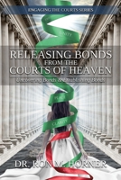 Releasing Bonds from the Courts of Heaven 1794891935 Book Cover