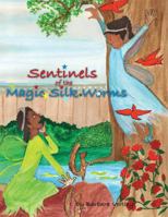 Sentinels of the Magic Silk Worms 1935361406 Book Cover