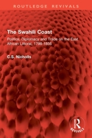 The Swahili Coast: Politics, Diplomacy and Trade on the East African Littoral, 1798-1856 103281912X Book Cover