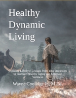 Healthy Dynamic Living: 21st Century Wellness with a Paleolithic Twist 0692726284 Book Cover