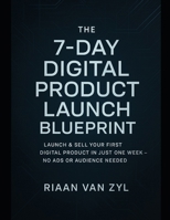 The 7-Day Digital Product Launch Blueprint B0FBFWYV4T Book Cover