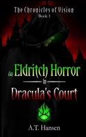 An Eldritch Horror in Dracula's Court (The Chronicles of Vision) B0FHHK2N35 Book Cover