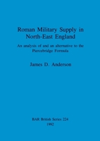 Roman Military Supply in North-East England 0860547388 Book Cover