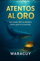 ATENTOS AL ORO (Spanish Edition) B0FNCQVHSW Book Cover