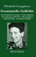 Gesammelte Gedichte: Der Wendekreis des Lammes / Tierkreisgedichte / Der Laubmann und die Rose / Metamorphosen / Kölnische Elegie / Verschi 374374631X Book Cover