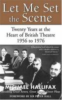 Let Me Set the Scene: Twenty Years at the Heart of British Theatre, 1956 to 1976 (Art of Theatre Series) 1575253305 Book Cover