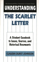 Understanding The Scarlet Letter: A Student Casebook to Issues, Sources, and Historical Documents (The Greenwood Press "Literature in Context" Series) 0313293287 Book Cover