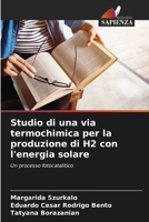 Studio di una via termochimica per la produzione di H2 con l'energia solare 6207317955 Book Cover