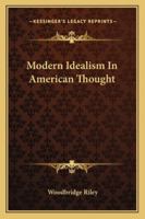 Modern Idealism In American Thought 1425347223 Book Cover