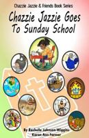 Chazzie Jazzie Goes to Sunday School 1499395159 Book Cover