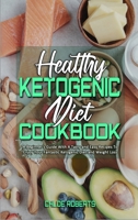 Healthy Ketogenic Diet Cookbook: A Beginner's Guide With A Tasty and Easy Recipes To Enjoy Your Fantastic Ketogenic Diet and Weight Loss 1802970398 Book Cover