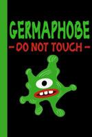 Germaphobe Do Not Touch: 6x9 120 Page College Ruled Composition Notebook 1081363169 Book Cover