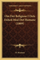 Om Det Religiose I Dets Enhed Med Det Humane (1869) 116755650X Book Cover