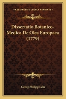 Dissertatio Botanico-Medica De Olea Europaea (1779) 1104734125 Book Cover