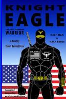 Knight Eagle: A New Breed of Superhero That Fights Terrorism 1512011916 Book Cover