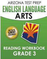 Arizona Test Prep English Language Arts Reading Workbook Grade 3: Preparation for the Reading Sections of the Azmerit Assessments 1517564603 Book Cover