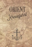 Kreuzfahrt Logbuch Orient: Tagebuch f�r eine Orient Kreuzfahrt. Reisetagebuch f�r 60 Reisetage auf dem Schiff f�r Urlaub Reiseerinnerungen der sch�nsten Kreuzfahrten und Schiffsreise. Perfektes Gesche 1700706632 Book Cover