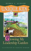 U.N.I.Q.U.E. Kids: Growing My Leadership Garden 097867989X Book Cover
