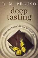 Deep Tasting: A Chocolate Lover's Guide to Meditation 0979467454 Book Cover