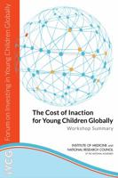 The Cost of Inaction for Young Children Globally: Workshop Summary 0309307759 Book Cover