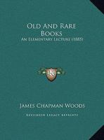 Old And Rare Books: An Elementary Lecture (1885) 1378394534 Book Cover