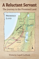 A Reluctant Servant: The Journey to the Promised Land 1967828954 Book Cover