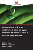 Comparaison entre les matériaux à base de gypse renforcé de fibres et ceux à base de polyuréthane (French Edition) 6208461200 Book Cover
