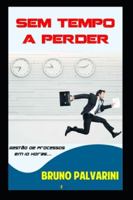 Sem Tempo a Perder: Gest�o de Processos em dez horas 1520254679 Book Cover