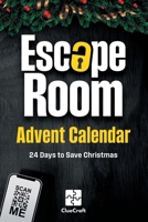 The Escape Room Advent Calendar: A Christmas Crime to Solve - 24 Days to Save Christmas - An Advent Riddle Book for Adults 3989291416 Book Cover