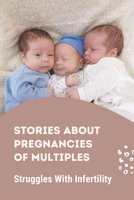 Stories About Pregnancies Of Multiples: Struggles With Infertility: Story On First Year With Triplets B099C8QL3X Book Cover