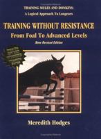 Training Without Resistance From Foal to Advanced Levels (Training mules and donkeys) 1928624014 Book Cover