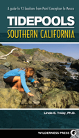 Tidepools: Southern California: A Guide to 92 Locations from Point Conception to Mexico 0899976336 Book Cover