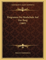 Programm Der Realschule Auf Der Burg (1865) 1169525717 Book Cover