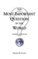 The Most Important Question in the World 0974443956 Book Cover